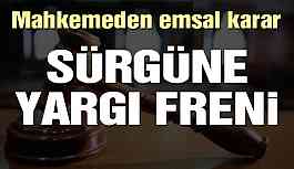 Mahkemeden emsal 'sürgün' kararı