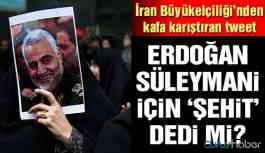 İran Büyükelçiliği paylaştı! Erdoğan, Süleymani’ye ‘şehit’ dedi mi?