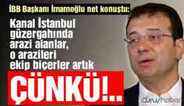 İmamoğlu: Kanal İstanbul güzergahında arazi alanlar ekip biçecek çünkü...