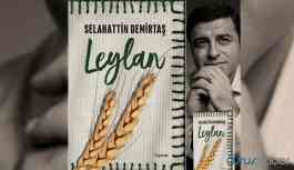 Selahattin Demirtaş'ın "Leylan" eserinden bir bölüm paylaşıldı