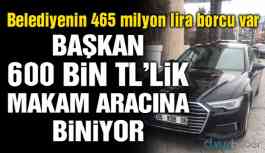 Belediye borç içinde, Başkan ise 600 bin TL’lik makam aracı aldı!