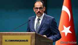 Cumhurbaşkanlığı Sözcüsü Kalın: ABD ile PKK isihbarat paylaşımı sürüyor...