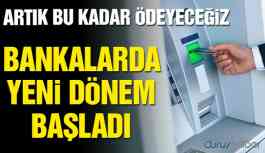 Bankalarda yeni dönem başladı! İşlem ücretleri değişti!