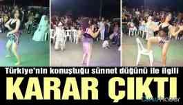 Türkiye'nin gündemine oturmuştu! Dansöz oynatılan sünnet düğününde karar çıktı