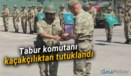 Tabur komutanı kaçakçılıktan tutuklandı