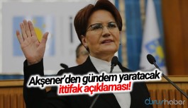 Meral Akşener'den gündem yaratacak ittifak açıklaması