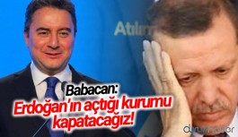 Ali Babacan: Erdoğan'ın açtığı kurumu kapatacağız