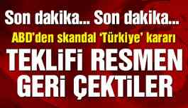 Son dakika… ABD-Türkiye ilişkilerinde flaş gelişme! Teklif resmen geri çekildi